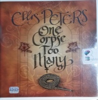 One Corpse Too Many written by Ellis Peters performed by Stephen Thorne on CD (Unabridged)